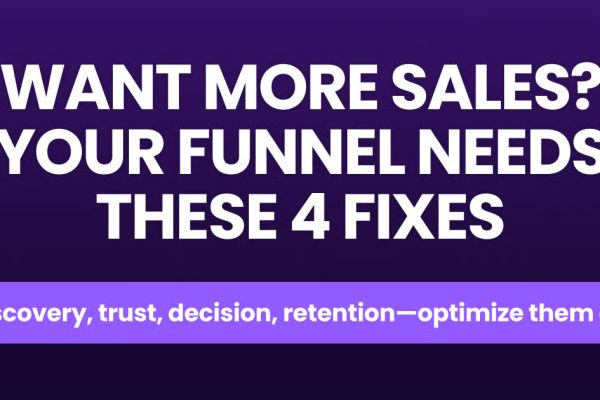 Want More Conversions? Your Funnel Needs These 4 Fixes