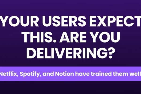 Your users expect this. Are you delivering?